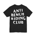 Black t-shirt with 'ANTI BENCH RIDING CLUB' text on a white background