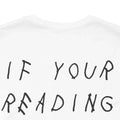 White t-shirt with black text 'IF YOUR READING' on a white background